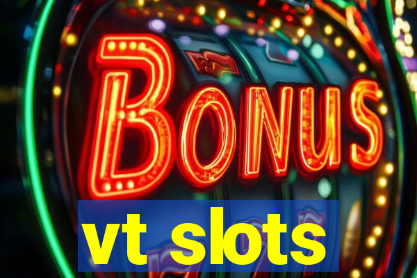 vt slots